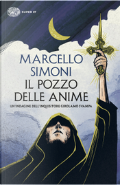 Il pozzo delle anime. Un’indagine dell’inquisitore Girolamo Svampa by Marcello Simoni