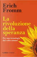 La rivoluzione della speranza. Per una tecnologia dal volto umano by Erich Fromm