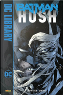 Hush. Batman by Jeph Loeb, Jim Lee