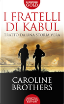 I fratelli di Kabul by Caroline Brothers