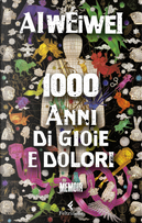 1000 anni di gioie e dolori by Ai Weiwei