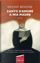 Canto d'amore a mia madre by Rachid Benzine