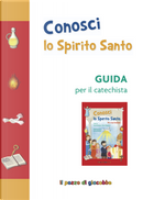 Conosci lo Spirito Santo. Guida per il catechista by Sara Piacentini