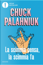 La scimmia pensa, la scimmia fa by Chuck Palahniuk