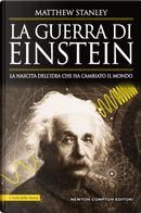 La guerra di Einstein. La nascita dell'idea che ha cambiato il mondo by Matthew Stanley