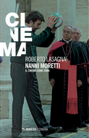 Nanni Moretti. Il cinema come cura by Roberto Lasagna