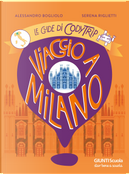 Viaggio a Milano. Le guide di CodyTrip by Alessandro Bogliolo, Serena Riglietti