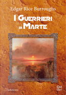 I guerrieri di Marte by Edgar Rice Burroughs