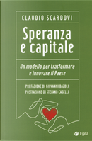 Speranza e capitale. Un modello per trasformare e innovare il paese by Claudio Scardovi