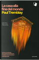 La casa alla fine del mondo by Paul Tremblay
