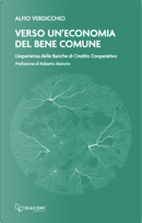 Verso un'economia del bene comune. L'esperienza delle banche di credito cooperativo by Alfio Verdicchio
