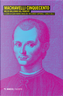 Machiavelli Cinquecento. Mezzo millennio del «Principe»