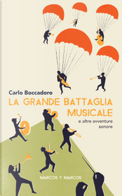 La grande battaglia musicale e altre avventure sonore by Carlo Boccadoro