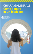 Come il mare in un bicchiere by Chiara Gamberale