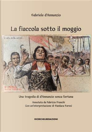La fiaccola sotto il moggio. Una tragedia di d'Annunzio senza fortuna by Gabriele D'Annunzio