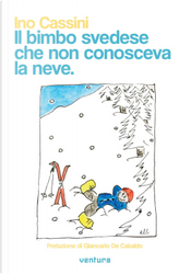 Il bimbo svedese che non conosceva la neve by Ino Cassini