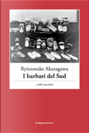 I barbari del Sud e altri racconti by Ryunosuke Akutagawa