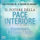 Il potere della pace interiore. Living a life of inner peace. Audiolibro. 2 CD Audio by Eckhart Tolle