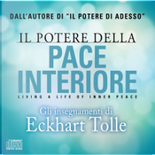 Il potere della pace interiore. Living a life of inner peace. Audiolibro. 2 CD Audio by Eckhart Tolle