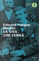 La vita che verrà e altri racconti by Edward Morgan Forster