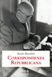Corrispondenza repubblicana by Benito Mussolini