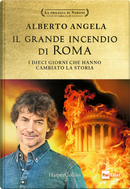 Il grande incendio di Roma. I dieci giorni che hanno cambiato la storia: L'ultimo giorno di Roma-L'inferno su Roma by Alberto Angela