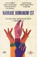 Narrare humanum est. La vita come intreccio di storie e immaginazioni by Finzi Silvia Veggetti, Ivano Dionigi, James Clifford, Lina Bolzoni, Luigi Zoja, Maurizio Bettini, Stefano Bartezzaghi