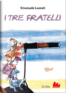 I tre fratelli. Ediz. ad alta leggibilità by Emanuele Luzzati