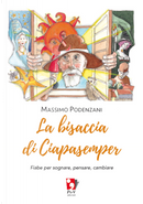 La bisaccia di Ciapasemper. Fiabe per sognare, pensare, cambiare by Massimo Podenzani