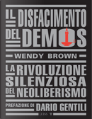 Il disfacimento del demos. La rivoluzione silenziosa del neoliberismo by Wendy Brown