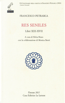 Res seniles. Libri 13-17. Testo latino a fronte by Francesco Petrarca