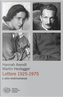 Lettere 1925-1975 e altre testimonianze by Hannah Arendt, Martin Heidegger