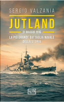 Jutland. 31 maggio 1916: la più grande battaglia navale della storia by Sergio Valzania