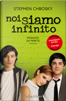 Noi siamo infinito. Ragazzo da parete by Stephen Chbosky