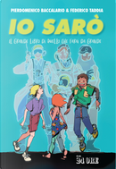 Io sarò. Il grande libro di quello che farai da grande by Federico Taddia, Pierdomenico Baccalario