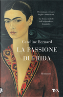 La passione di Frida by Caroline Bernard