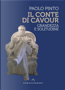 Il conte di Cavour. Grandezza e solitudine by Paolo Pinto