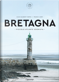 Bretagna. Piccolo atlante edonista by Jules Gaubert-Turpin