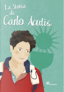 La storia di Carlo Acutis by Antonella Pandini, Rosaria Scolla