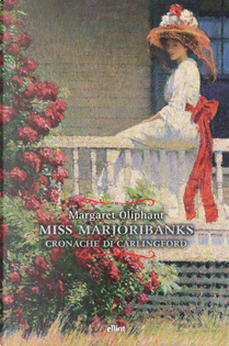 Miss Marjoribanks. Cronache di Carlingford by Margaret Oliphant