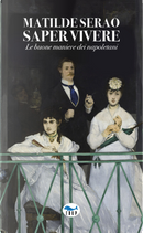 Saper vivere. Le buone maniere dei napoletani by Matilde Serao