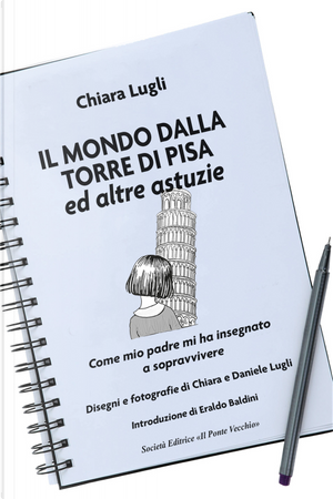 Il mondo dalla torre di Pisa ed altre astuzie by Chiara Lugli