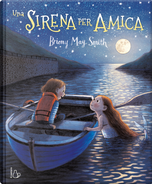 Una sirena per amica by Briony May Smith