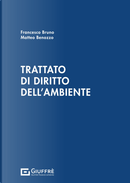 Trattato di diritto dell'ambiente by Francesco Bruno, Matteo Benozzo
