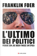 L'ultimo dei politici. Perché con Joe Biden finisce un'epoca by Franklin Foer