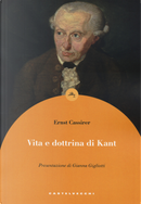 Vita e dottrina di Kant by Ernst Cassirer
