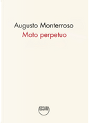 Moto perpetuo by Augusto Monterroso