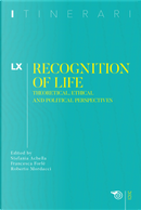 Itinerari. Vol. 60: Recognition of life. Theoretical, ethical and political perspectives
