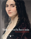 Tutta in voi la luce mia. Pittura di storia e melodramma