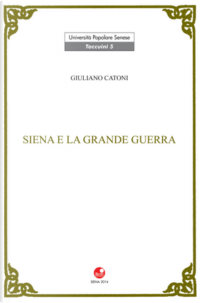 Siena e la Grande Guerra by Giuliano Catoni